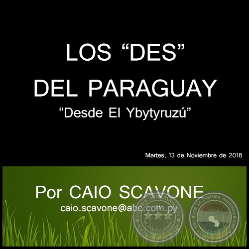 LOS “DES” DEL PARAGUAY - Desde El Ybytyruzú - Por CAIO SCAVONE - Martes, 13 de Noviembre de 2018